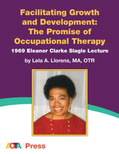 Facilitating Growth and Development: The Promise of Occupational Therapy (1969 Eleanor Clarke Slagle Lecture) cover image
